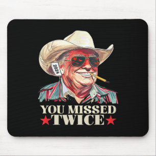 Trump Ination Attempt Trump 2024 You Missed Twice Mouse Pad