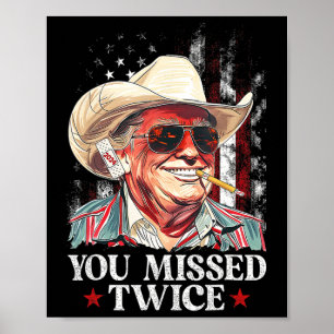 Trump Ination Attempt Trump 2024 You Missed Twice  Poster