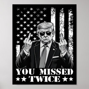 Trump Ination Attempt Trump 2024 You Missed Twice Poster