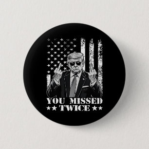 Trump Ination Attempt Trump 2025 You Missed Twice 6 Cm Round Badge