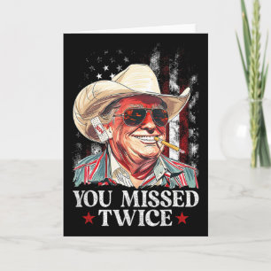 Trump Ination Attempt Trump 2025 You Missed Twice Card