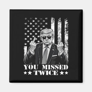 Trump Ination Attempt Trump 2025 You Missed Twice  Magnet