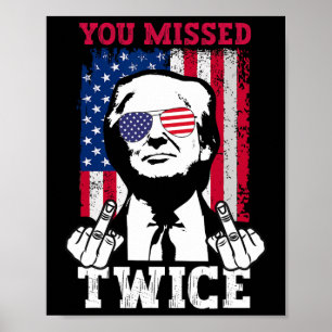 Trump Ination Attempt Trump 2025 You Missed Twice  Poster