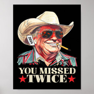 Trump Ination Attempt Trump 2025 You Missed Twice Poster