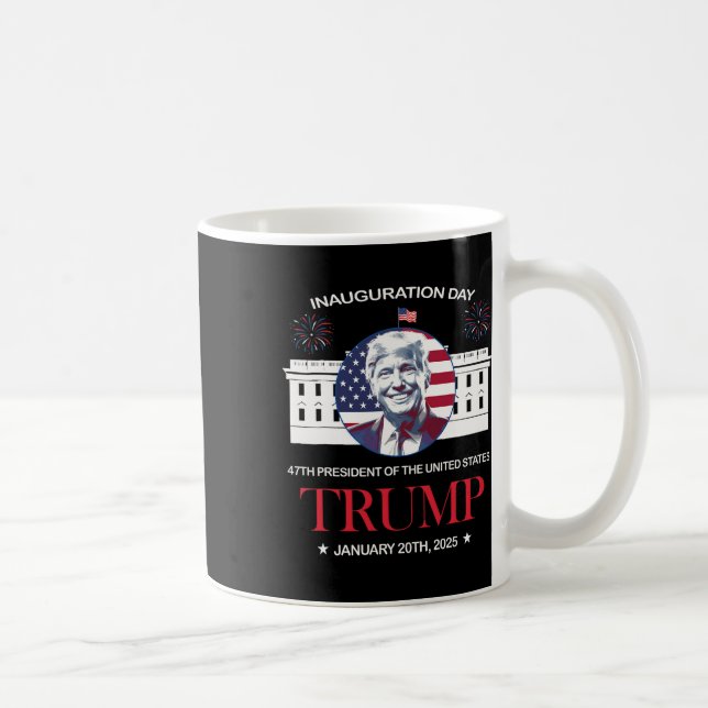 Trump Inauguration Day 2025 Trump 47 Trump Won Pre Coffee Mug (Right)