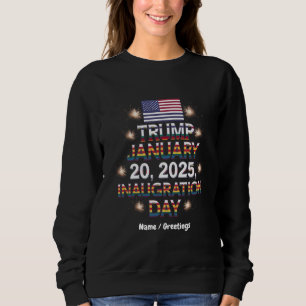 Trump Inauguration Day January 20, 2025 Sweatshirt