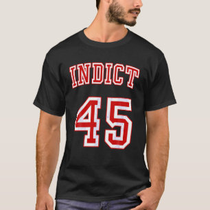 Trump Indict 45 T Shirt