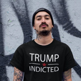 Trump Indicted Anti Donald Trump T-Shirt
