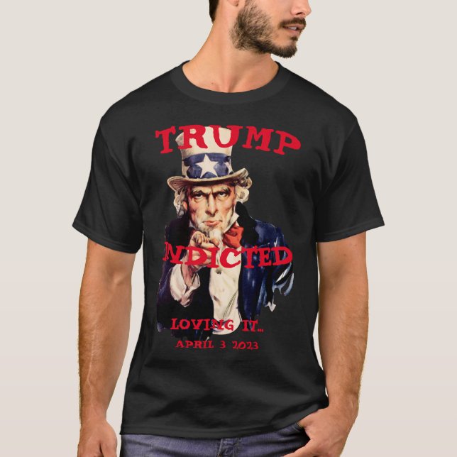 Trump Indicted Tuesday 2023 Uncle Sam T-Shirt (Front)