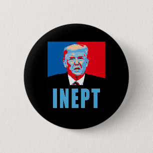 Trump Inept 6 Cm Round Badge