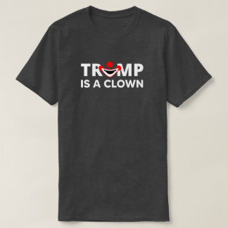 TRUMP IS A CLOWN T-Shirt