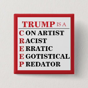Trump is a Creep Predator Con Artist President 15 Cm Square Badge