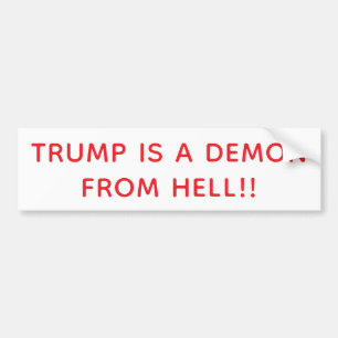 TRUMP IS A DEMON FROM HELL!! Hankamer Artjunkhaus Bumper Sticker