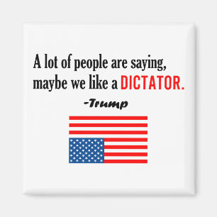 Trump Is A Dictator America In Distress Magnet
