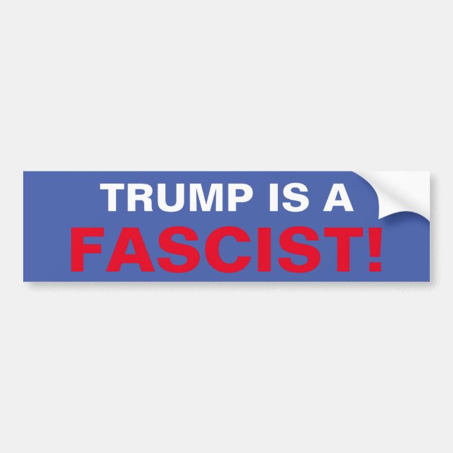 TRUMP IS A FASCIST! BUMPER STICKER (Front)