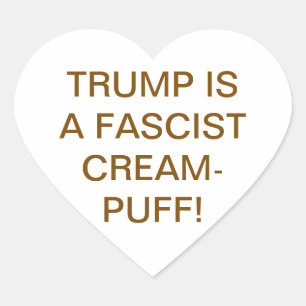 TRUMP IS A FASCIST CREAM-PUFF Hankamer Artjunkhaus Heart Sticker
