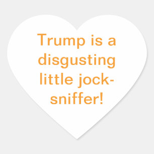 Trump is a Jock-Sniffer Hankamer Artjunkhaus Yum! Heart Sticker