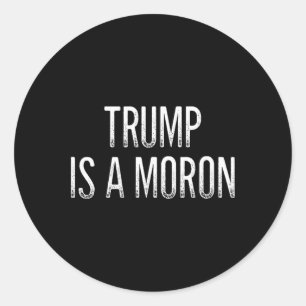 Trump Is A Moron - Retro Style - Classic Round Sticker