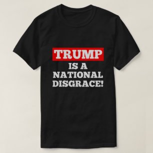 Trump is a National Disgrace Black T-Shirt