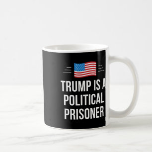 Trump Is A Political Prisoner - Coffee Mug
