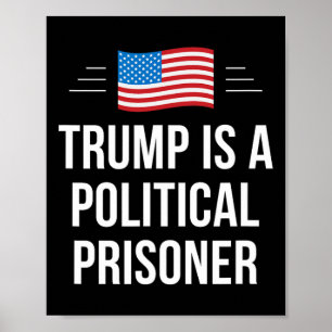 Trump Is A Political Prisoner - Poster