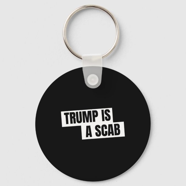 Trump Is A Scab  Key Ring (Front)