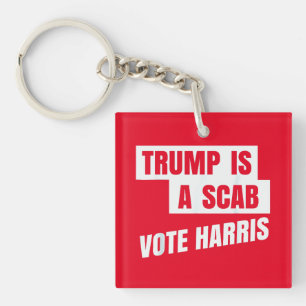 Trump Is A Scab Trump’s a Scab Key Ring