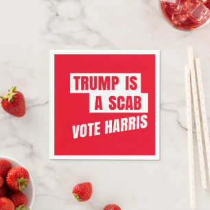 Trump Is A Scab Trump’s a Scab Napkin