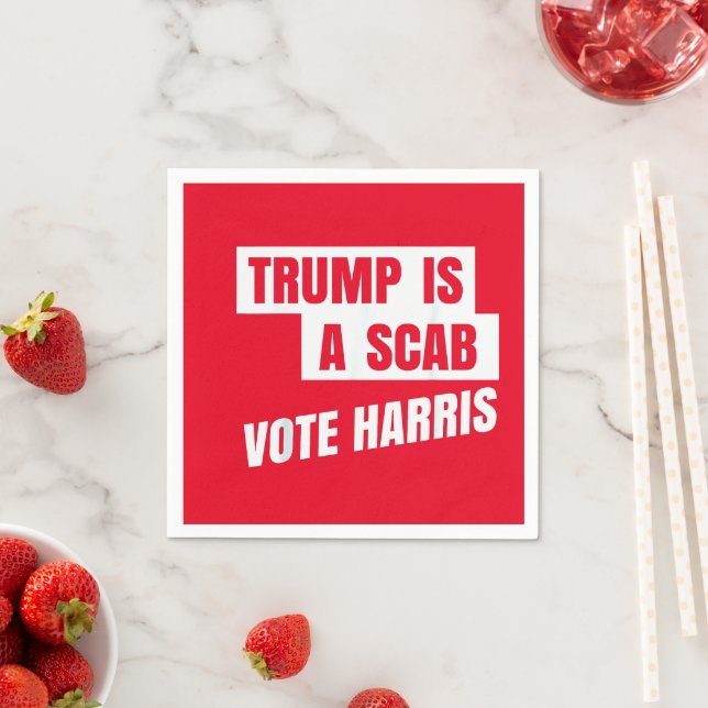 Trump Is A Scab Trump’s a Scab Napkin (Insitu)