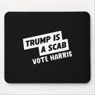 Trump Is A Scab Vote Harris 1 Mouse Pad