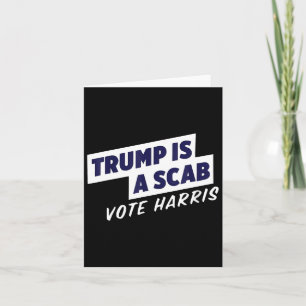 Trump Is A Scab - Vote Harris 2024 2 Card