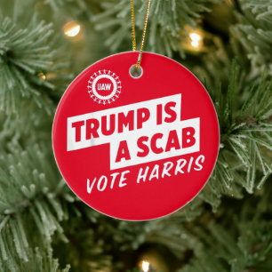 Trump is a Scab Vote Harris 2024 President  Ceramic Ornament