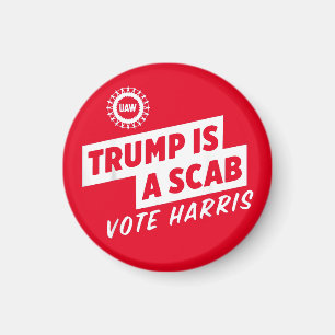 Trump is a Scab Vote Harris 2024 President  Magnet