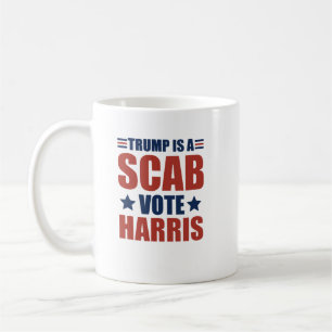Trump is a scab Vote Harris Coffee Mug