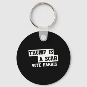 Trump Is A Scab Vote Harris Key Ring
