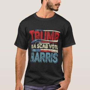 Trump Is A Scab Vote Harris Wheimer 2024 Kamala Am T-Shirt