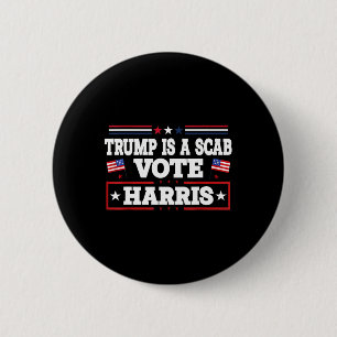 Trump Is A Scab - Vote Kamala Harris 2024 6 Cm Round Badge