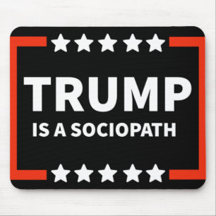 Trump Is A Sociopath 1 Mouse Pad