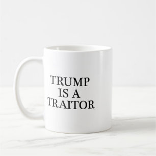 Trump Is A Traitor - Anti Potus Clothing Coffee Mug