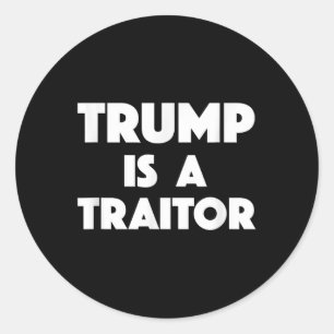 Trump Is A Traitor! Classic Round Sticker