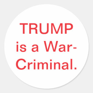 Trump IS A WAR-CRIMINAL Hankamer Artjunkhaus BOO!! Classic Round Sticker