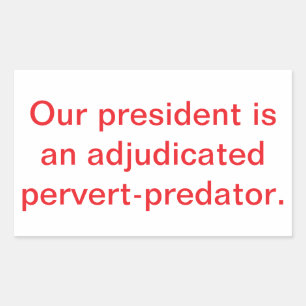 Trump is Adjudicated Predator Hankamer Artjunkhaus Rectangular Sticker