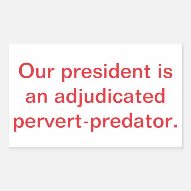Trump is Adjudicated Predator Hankamer Artjunkhaus Rectangular Sticker (Front)