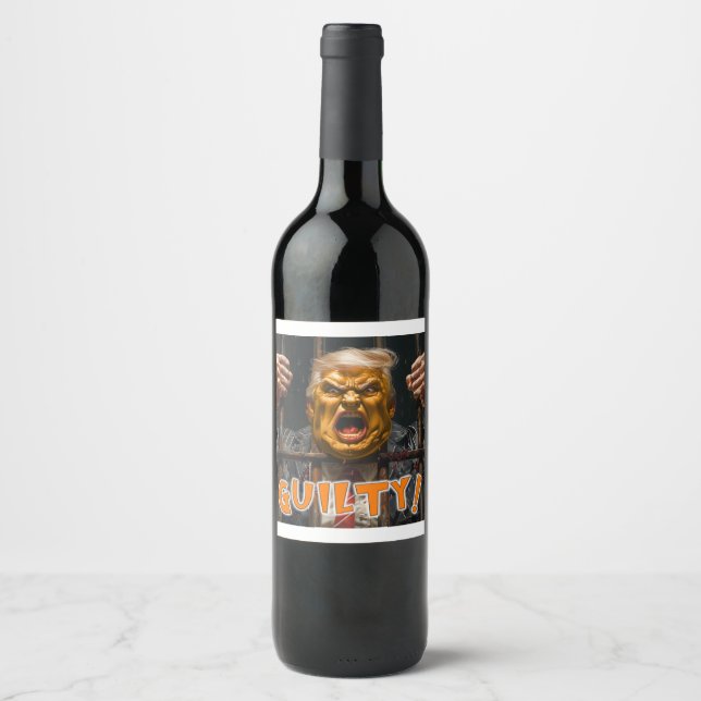 TRUMP IS FOUND GUILTY ON ALL COUNTS WINE LABEL (Front)