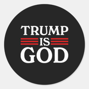 Trump Is God Funny Trump Is God 2  Classic Round Sticker