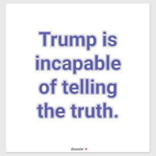 Trump is Incapable of Truth Hankamer Artjunkhaus