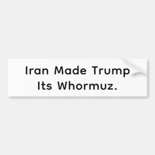 Trump is Iran's Whormuz Hankamer Artjunkhaus Comic Bumper Sticker