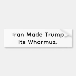 Trump is Iran's Whormuz Hankamer Artjunkhaus Comic Bumper Sticker