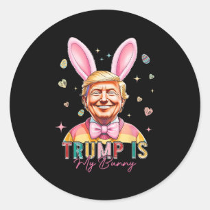 Trump Is My Bunny Funny Trump Bunny Easter Eggs Ea Classic Round Sticker