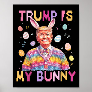 Trump Is My Bunny Make Easter Great Again Funny Poster
